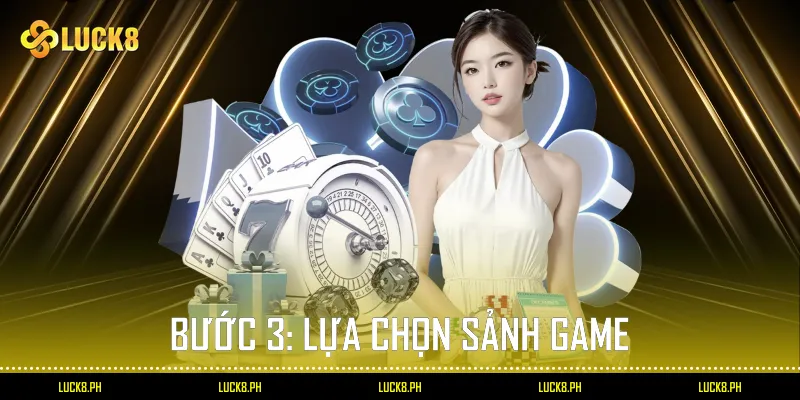 Bước 3: Lựa chọn sảnh game 